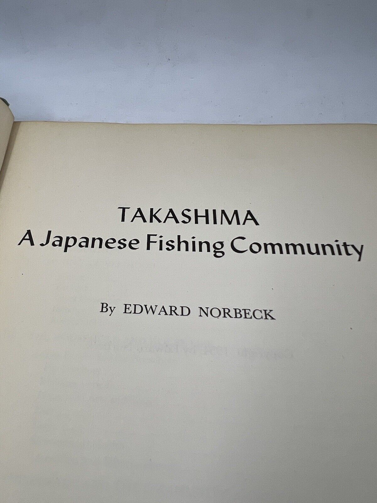 Norbeck, Edward TAKASHIMA :  A Japanese Fishing Community 1st Edition 1st Print