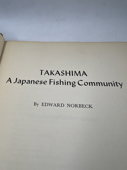 Norbeck, Edward TAKASHIMA :  A Japanese Fishing Community 1st Edition 1st Print